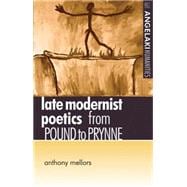 Late Modernist Poetics From Pound to Prynne