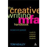The Creative Writing MFA Handbook, Revised and Updated Edition A Guide for Prospective Graduate Students