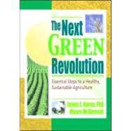 The Next Green Revolution: Essential Steps to a Healthy, Sustainable Agriculture,9781560228868