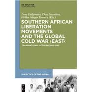 Southern African Liberation Movements and the Global Cold War East