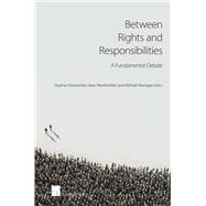 Between Rights and Responsibilities A Fundamental Debate
