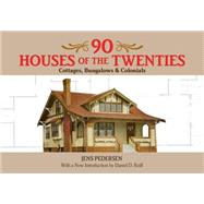 90 Houses of the Twenties Cottages, Bungalows and Colonials