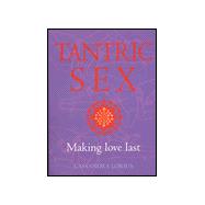 Tantric Sex : Making Love Last