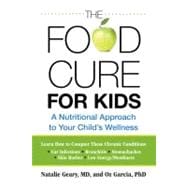 The Food Cure for Kids A Nutritional Approach to Your Child's Wellness