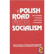 The Polish Road from Socialism: The Economics, Sociology and Politics of Transition: The Economics, Sociology and Politics of Transition