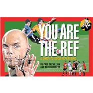 You Are The Ref A Guide to Good Refereeing