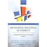 Measuring Regional Authority A Postfunctionalist Theory of Governance, Volume I