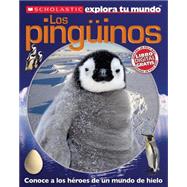 Scholastic explora tu mundo: Los pingüinos (Spanish language edition of Scholastic Discover More: Penguins)