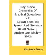 Hoyt's New Cyclopedia of Practical Quotations V1 : Drawn from the Speech and Literature of All Nations, Ancient and Modern (1922)