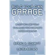 Build Your Own Garage: Transforming Your Company into One That Thrives on Creativity and Innovation