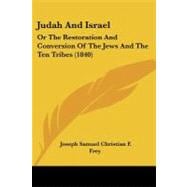 Judah and Israel : Or the Restoration and Conversion of the Jews and the Ten Tribes (1840)