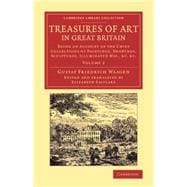 Treasures of Art in Great Britain: Being an Account of the Chief Collections of Paintings, Drawings, Sculptures, Illuminated Mss.