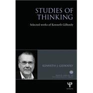 Studies of Thinking: Selected works of Kenneth Gilhooly