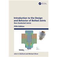 Introduction to the Design and Behavior of Bolted Joints,9780429548871