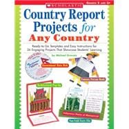 Country Report Projects for Any Country Ready-to-Go Templates and Easy Instructions for 26 Engaging Projects That Showcase Students? Learning
