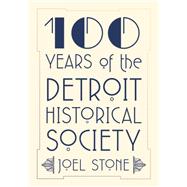 100 Years of the Detroit Historical Society
