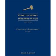 Constitutional Interpretation: Powers of Government, Volume I, 9th Edition
