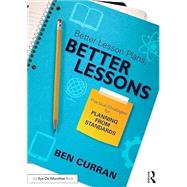 Better Lesson Plans, Better Lessons: Practical Strategies for Planning from Standards