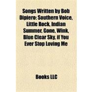Songs Written by Bob Dipiero : Southern Voice, Little Rock, Indian Summer, Gone, Wink, Blue Clear Sky, if You Ever Stop Loving Me