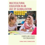 Multicultural Education in an Age of Globalization Compelling Issues for Engagement
