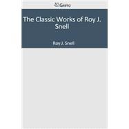 The Classic Works of Roy J. Snell