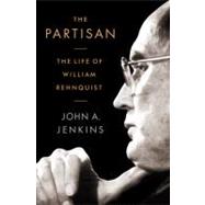 The Partisan The Life of William Rehnquist