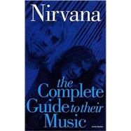 Nirvana The Complete Guide to Their Music