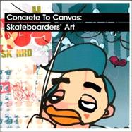 Concrete to Canvas : Skateboarders' Art