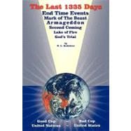 The Last 1335 Days: End Time Events, Mark of the Beast, Armageddon, Second Coming, Lake of Fire, God's Trial