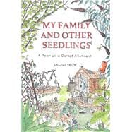 My Family and Other Seedlings A Year on a Dorset Allotment