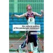 The Cultural Politics of the Paralympic Movement: Through an Anthropological Lens
