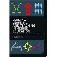 Leading Learning and Teaching in Higher Education: The Key Guide to Designing and Delivering Courses