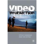 Video Production : Putting Theory into Practice