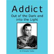 Addict Out of the Dark and into the Light