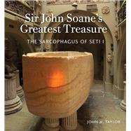 Sir John Soane's Greatest Treasure The Sarcophagus of Seti I