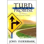 Turn Toward Promise : The Prophets and Spiritual Renewal