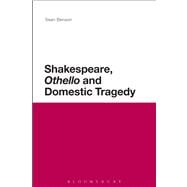 Shakespeare, 'Othello' and Domestic Tragedy