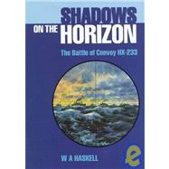 Shadows on the Horizon : The Battle of Convoy HX-233
