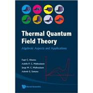 Thermal Quantum Field Theory : Algebraic Aspects and Applications,9789812818874