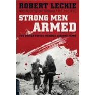 Strong Men Armed The United States Marines Against Japan