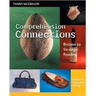 Comprehension Connections : Bridges to Strategic Reading