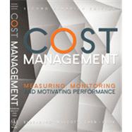 Cost Management: Measuring, Monitoring, and Motivating Performance, Second Canadian Edition
