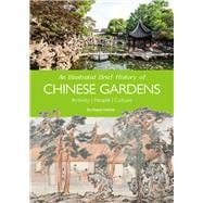 An Illustrated Brief History of Chinese Gardens People, Activities, Culture