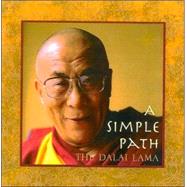 A Simple Path: Basic Buddhist Teachings by His Holiness the Dalai Lama