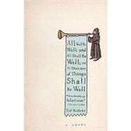 All Shall Be Well; and All Shall Be Well; and All Manner of Things Shall Be Well