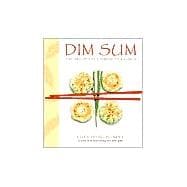 Dim Sum The Art of Chinese Tea Lunch: A Cookbook