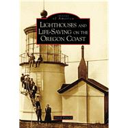 Lighthouses and Life-saving on the Oregon Coast