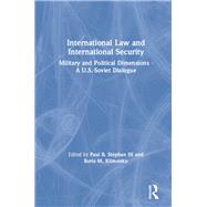 International Law and International Security: Military and Political Dimensions - A U.S.-Soviet Dialogue: Military and Political Dimensions - A U.S.-Soviet Dialogue