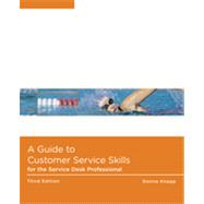 A Guide to Customer Service Skills for the Service Desk Professional, 3rd Edition