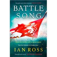 Battle Song The 13th century historical adventure for fans of Bernard Cornwell and Ben Kane